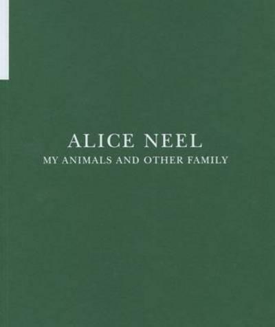 Alice Neel - My Animals and Other Family