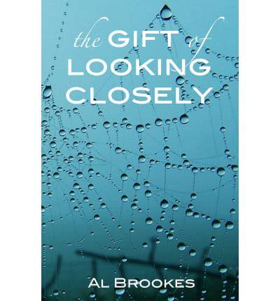 The Gift of Looking Closely