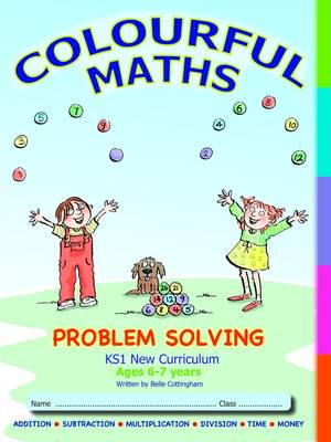 Colourful Maths Problem Solving - KS1 New Curriculum, Age 6-7 Years