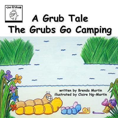 A Grub Tale - The Grubs Go Camping