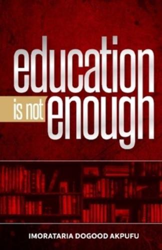 Education Is Not Enough