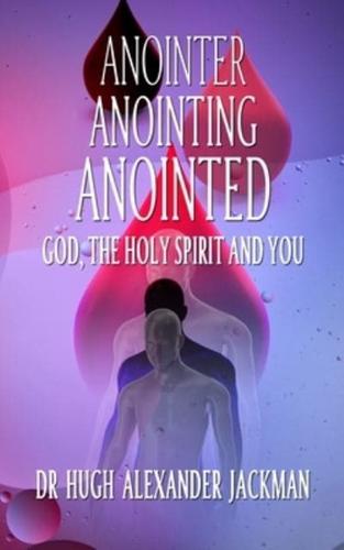 Anointer Anointing Anointed