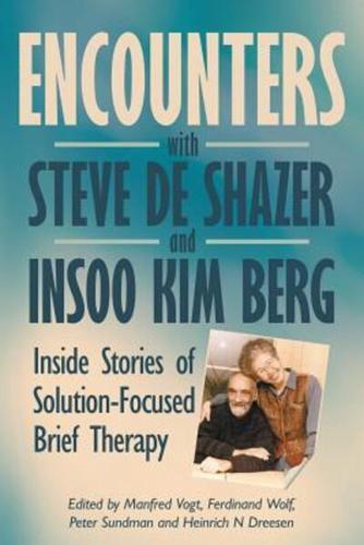 Encounters With Steve De Shazer and Insoo Kim Berg