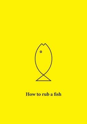How to Rub a Fish