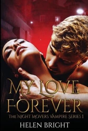 My Love Forever: The Night Movers Vampire Series Book One