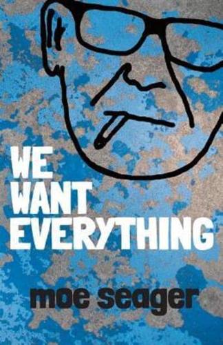 We Want Everything