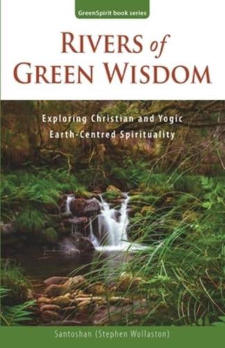 Rivers of Green Wisdom: Exploring Christian and Yogic Earth Centred Spirituality