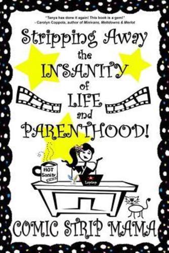 Stripping Away the Insanity of Life and Parenthood!