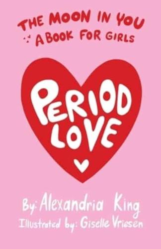 The Moon In You: A Period Love Book For Girls