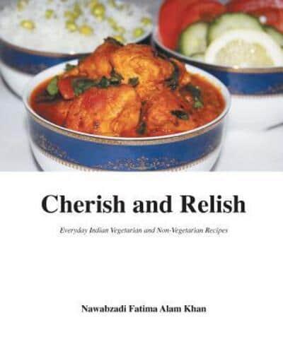 Cherish and Relish: Everyday Indian Vegetarian and Non-Vegetarian Recipes (Paperback)