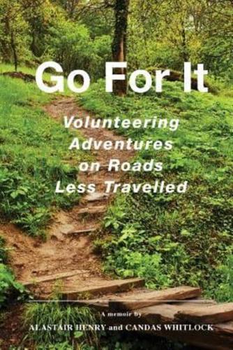 Go For It :  Volunteering Adventures on Roads Less Travelled