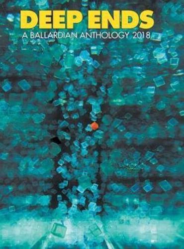 DEEP ENDS: A Ballardian Anthology 2018