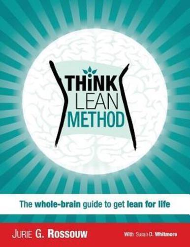 Think Lean Method: The whole-brain guide to get lean for life
