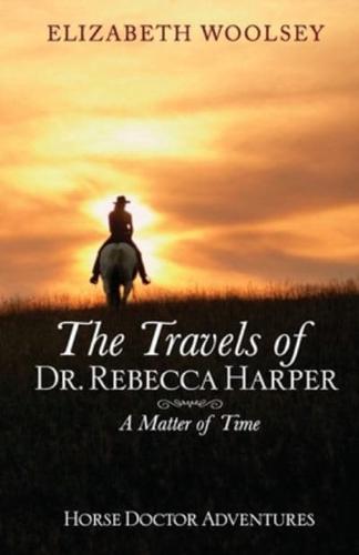 The Travels of Dr. Rebecca Harper: A Matter of Time.