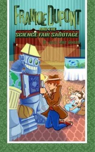 Frankie Dupont and the Science Fair Sabotage