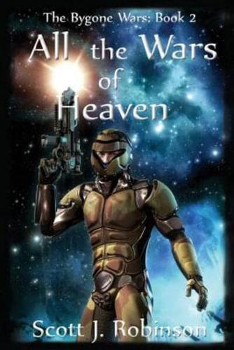 All the Wars of Heaven: The Bygone Wars: Book 2
