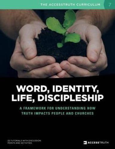 Word, Identity, Life, Discipleship (W.I.L.D.): A framework for understanding how Truth impacts people and churches