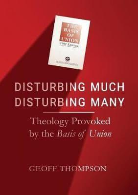 Disturbing Much, Disturbing Many: Theology Provoked by the Basis of Union