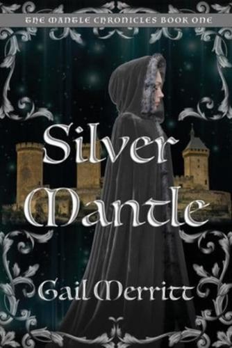 Silver Mantle: The Mantle Chronicles Book One