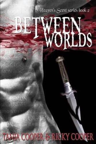 Between Worlds: Heaven's Scent series book 2