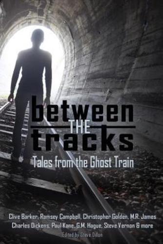 Between the Tracks: Tales from the Ghost Train