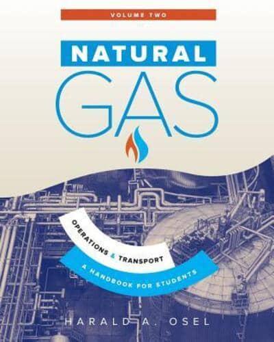 Natural Gas: Operations and Transport: A Handbook for Students of the Natural Gas Industry