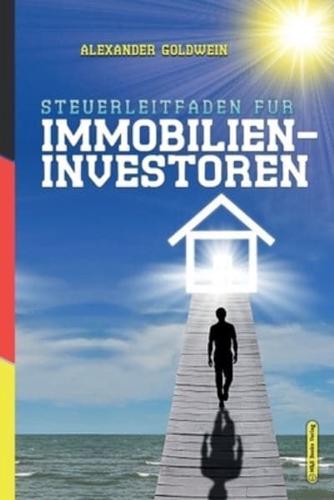 Steuerleitfaden für Immobilieninvestoren: Der ultimative Steuerratgeber für Privatinvestitionen in Wohnimmobilien