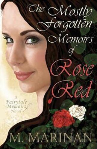 The Mostly Forgotten Memoirs of Rose-Red: a Fairytale Memoirs novel