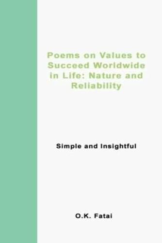 Poems on Values to Succeed Worldwide in Life: Nature and Reliability: Simple and Insightful