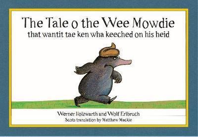 The Tale of the Wee Mowdie That Wantit Tae Ken Wha Keeched on His Heid