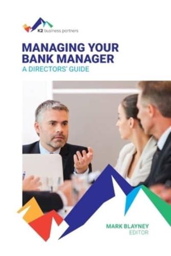 Managing Your Bank Manager