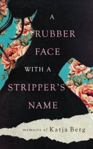 Rubber Face with a Stripper's Name