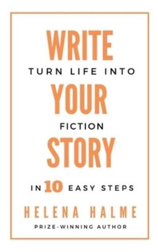 Write Your Story: Turn Life into Fiction in 10 Easy Steps