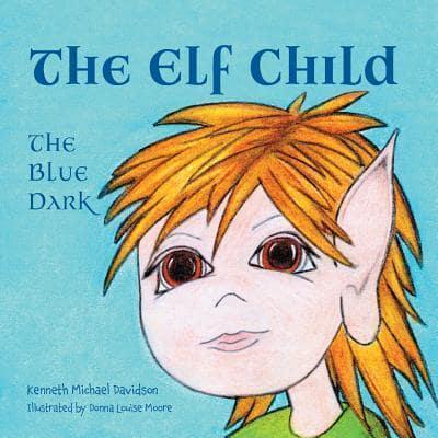 The Elf Child: The Blue Dark