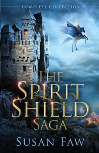 The Spirit Shield Saga Complete Collection: Books 1-3 Plus Prequel
