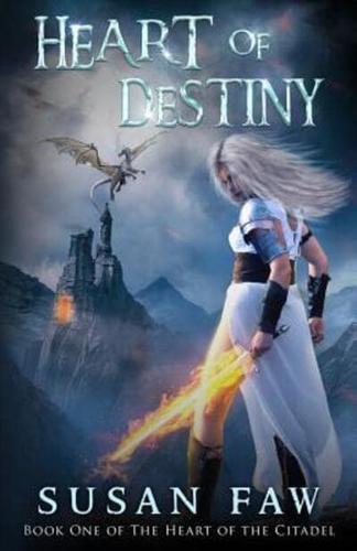 Heart Of Destiny: Book One Of The Heart Of The Citadel