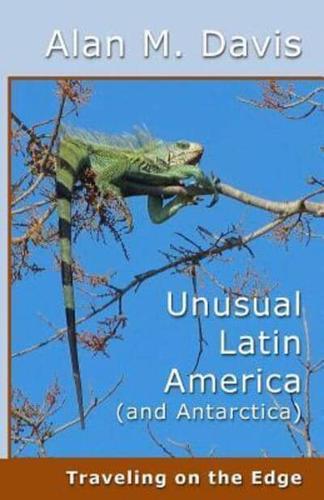 Unusual Latin America (And Antarctica)