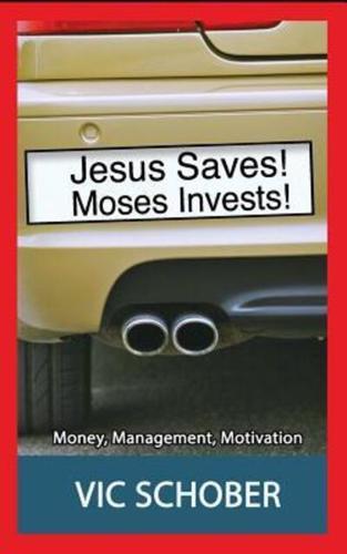 Jesus Saves! Moses Invests!
