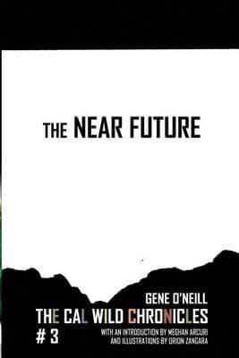 The Near Future: The Cal Wild Chronicles #3