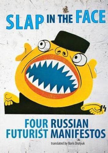 Slap in the Face: Four Russian Futurist Manifestos