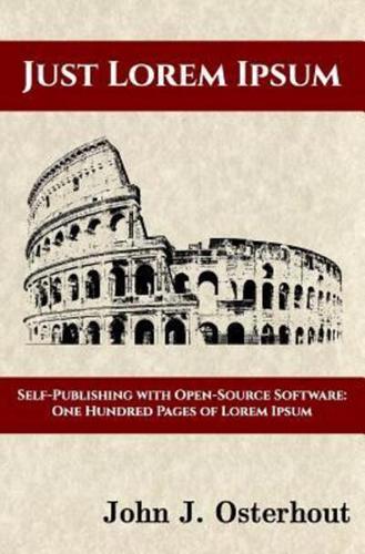 Just Lorem Ipsum: Self-Publishing With Open-Source Software: One Hunderd Pages of Lorem Ipsum