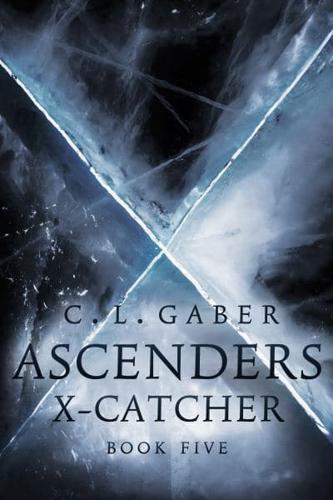 Ascenders: X-Catcher (Book Five)