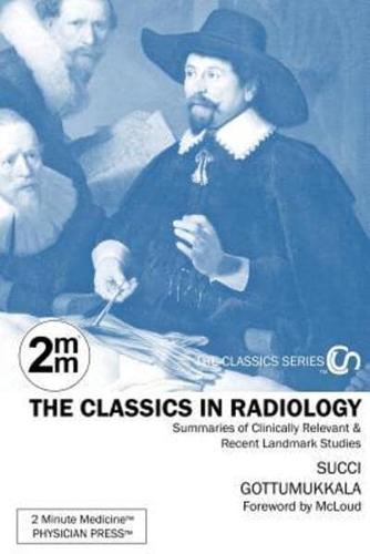 2 Minute Medicine's The Classics in Radiology: Summaries of Clinically Relevant & Recent Landmark Studies, 1e (The Classics Series)