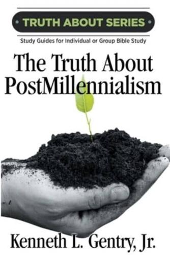 The Truth About Postmillennialism
