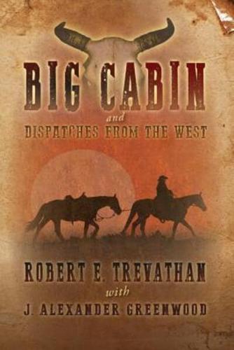 Big Cabin and Dispatches from the West