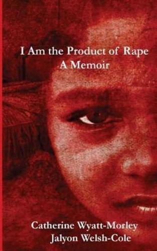 I Am the Product of Rape