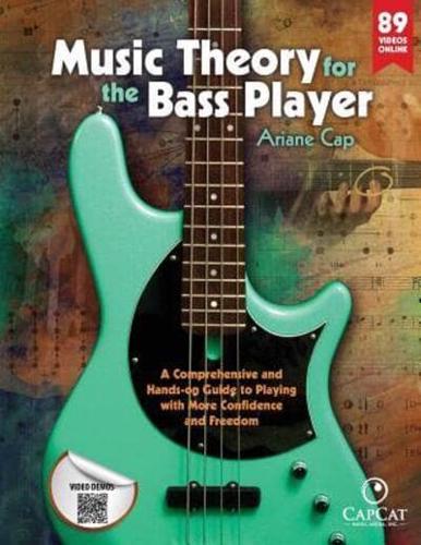 Music Theory for the Bass Player : A Comprehensive and Hands-on Guide to Playing with More Confidence and Freedom