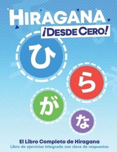 Hiragana ¡Desde Cero!: The Complete Japanese Hiragana Book, with Integrated Workbook and Answer Key