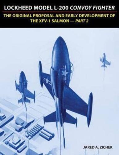 Lockheed Model L-200 Convoy Fighter: The Original Proposal and Early Development of the XFV-1 Salmon - Part 2