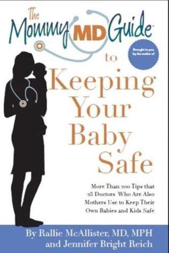 The Mommy MD Guide to Keeping Your Baby Safe